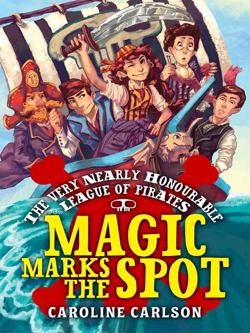 Title details for Magic Marks the Spot by Caroline Carlson - Wait list